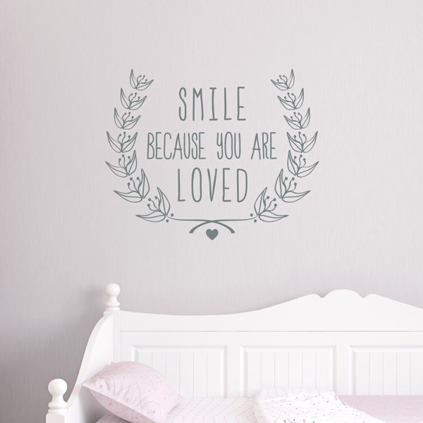 Wallums Wall Decor Smile Because You Are Loved Wall Decal Wayfair